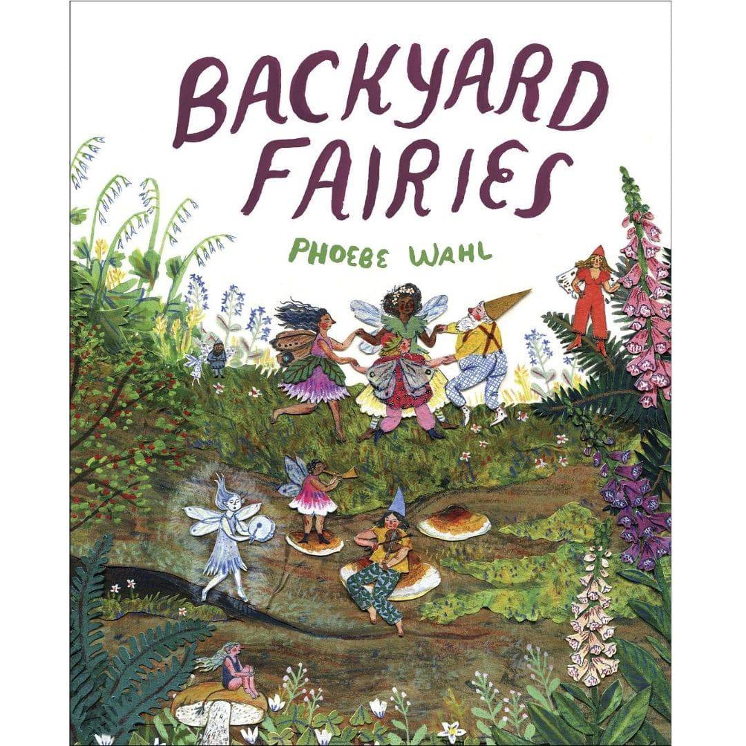 Backyard Fairies - a children's book by Phoebe Wahl