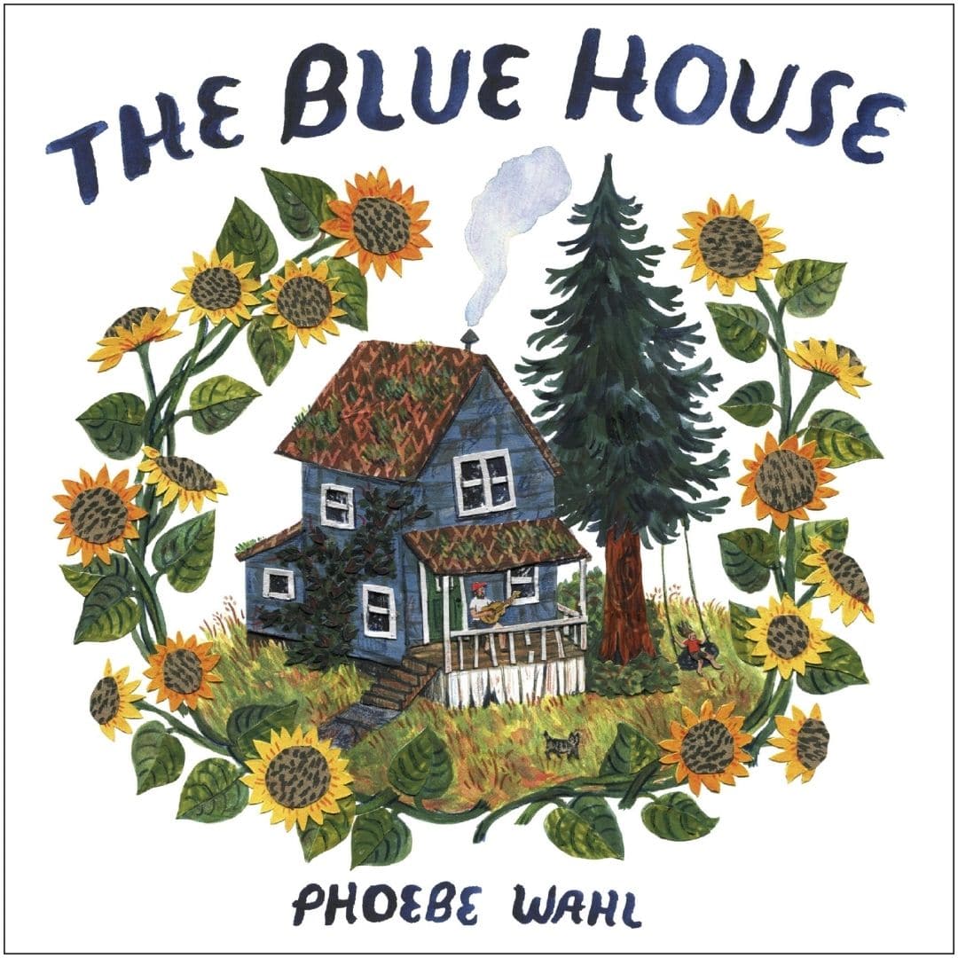 The Blue House - a children's book by Phoebe Wahl