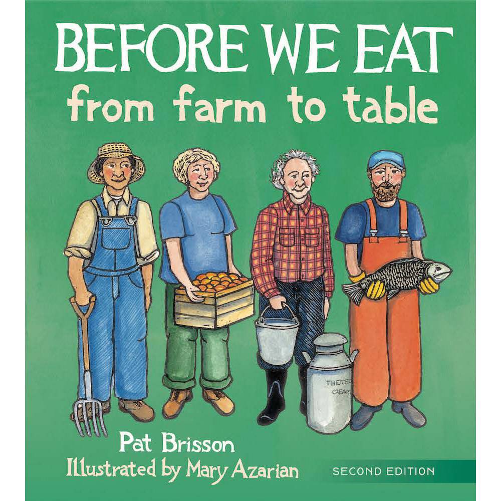 Before We Eat: From Farm to Table by Pat Brisson and Mary Azarian