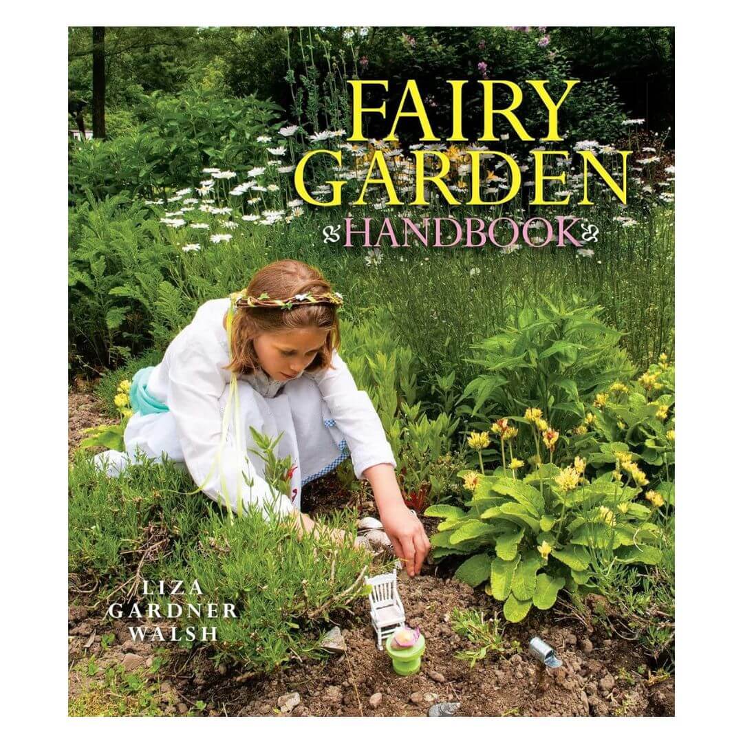 Fairy Garden Handbook by Liza Gardner Walsh