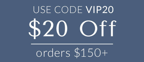 Use code VIP20 for $20 off orders $150+