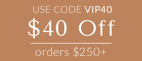 Use code VIP40 for $40 off orders $250+