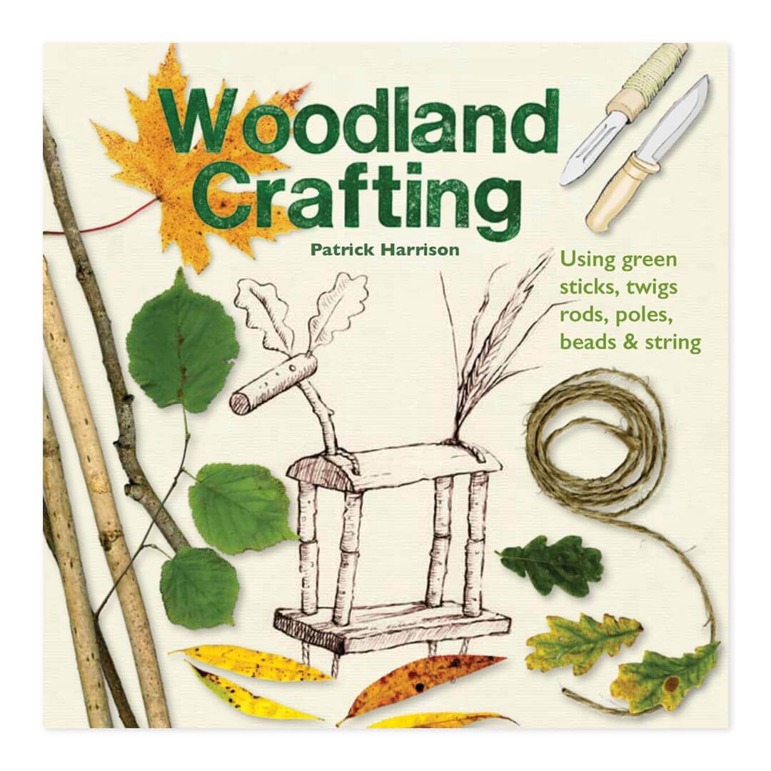 Woodland Crafting - Patrick Harrison - Using Green Sticks, Twigs Rods, Poles, Beads & String