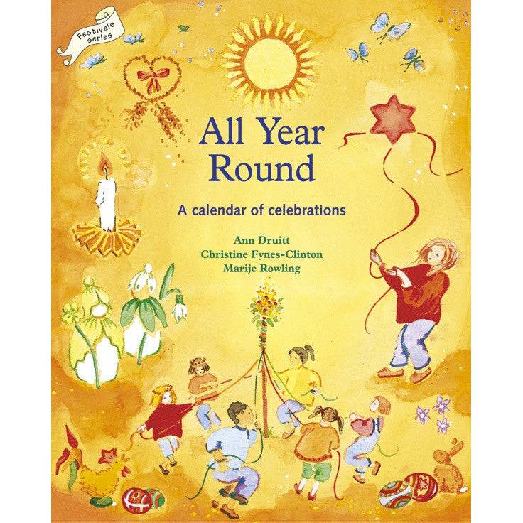 All Year Round A Calendar Of Celebrations Ann Druitt Waldorf