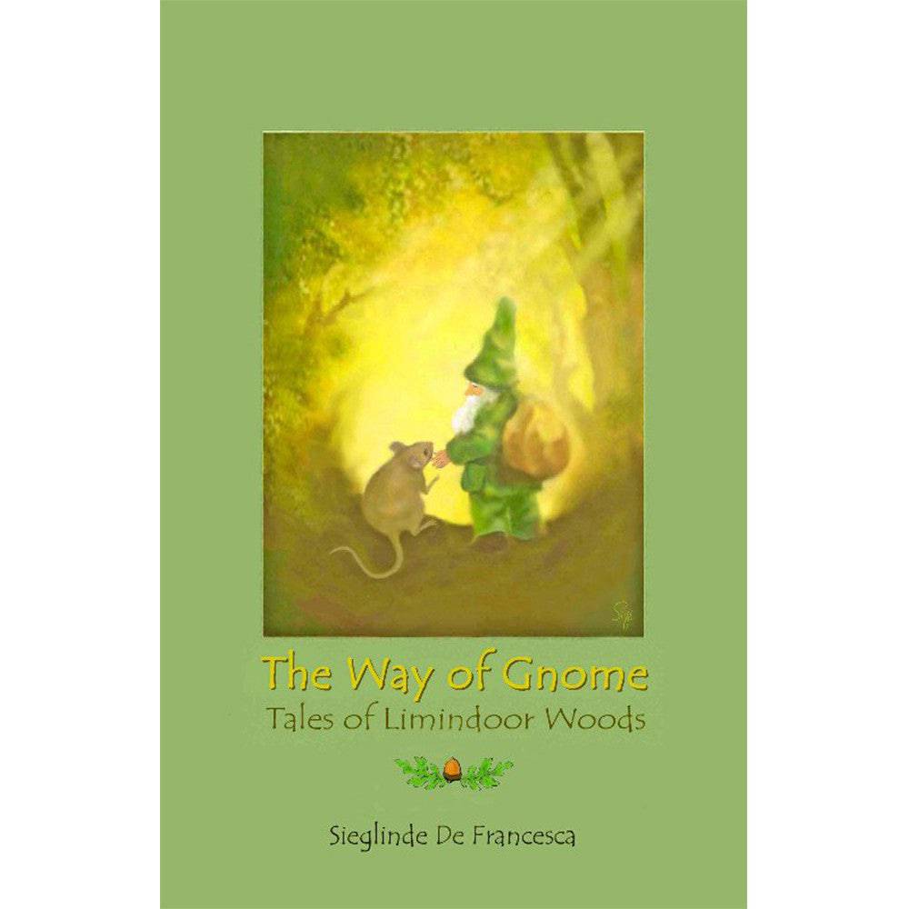 The Way of Gnome: Tales of Limindoor Woods by Sieglinde De Francesca